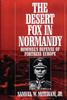 Книга The Desert Fox In Normandy : Rommel's Defense of Fortress Europe