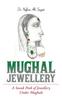 Книга Mughal Jewellery : A Sneak Peek of Jewellery Under Mughals