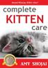 Книга Complete Kitten Care by Amy Shojai - Paperback