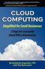 Книга Cloud Computing Simplified for Small Businesses : Five Steps for Successful Cloud Office Automation