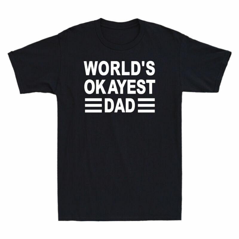 Gift Dad Unisexs Tshirt Novelty Funny Fathers Worlds For Day Dad Okayest