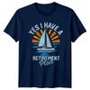 Yes I Have A RetireUnisext TShirt Sailing Boating RetireUnisext Gift For Him And Her
