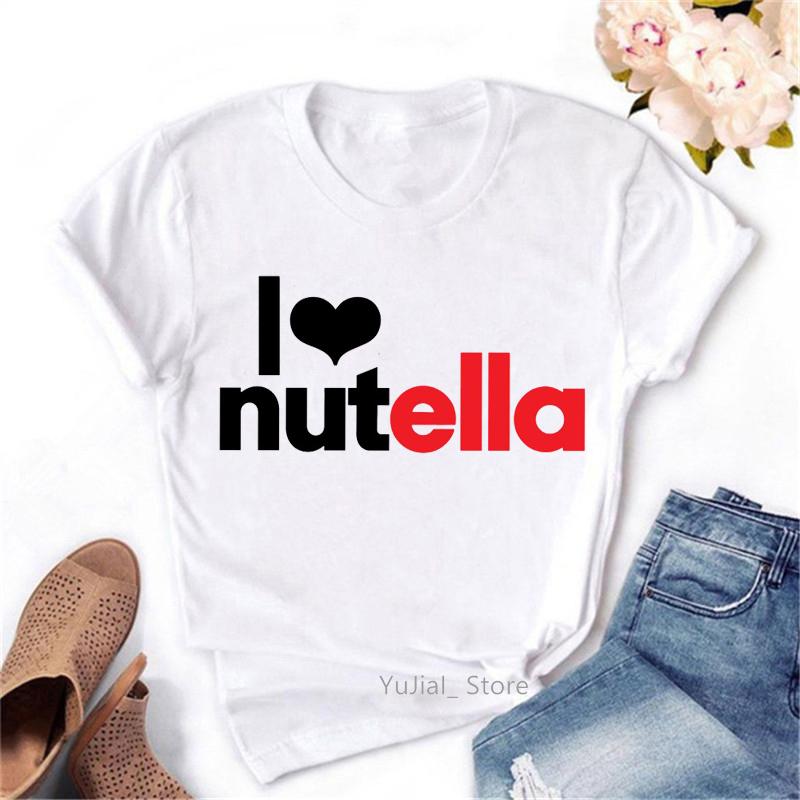 I Love Nutella Letter Print Tshirts Women Clothes 2026 Funny T Shirt Femme Short Sleeve White T-Shirt Summer Tops Tee Shirt