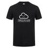 Fashion New There Is No Cloud It Is Just Someone Else's Computer T Shirt Short Sleeve Cotton T-shirt Boy Tops Tee OT-848