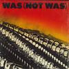 Виниловая пластинка WAS NOT WAS Was Not Was ILPS9666 ISLAND 1981 США Рок Б/у