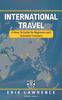 Книга International Travel : A How-To Guide for Beginners and Seasoned Travelers