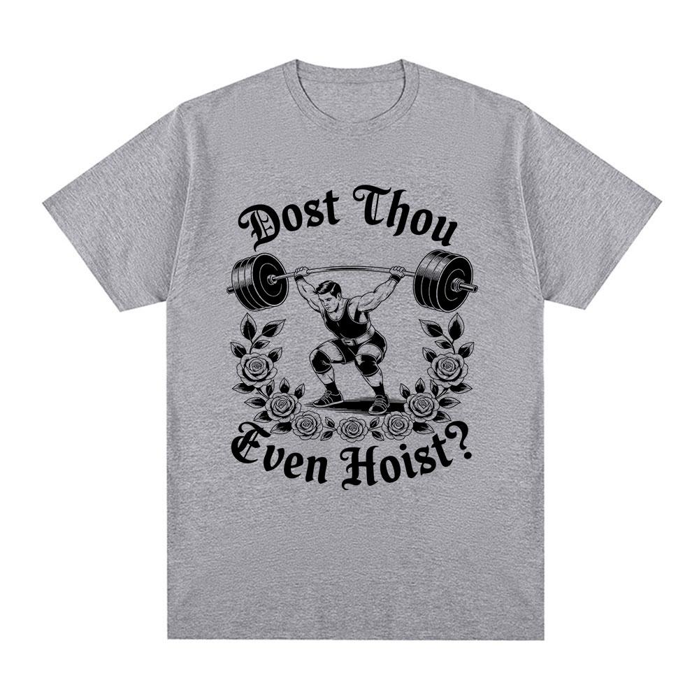 Dost Thou Even Hoist Medieval Gym Tshirt Funny Weightlifting Meme TShirts Cotton Casual Oversized Short Sleeves ONeck T Shirt