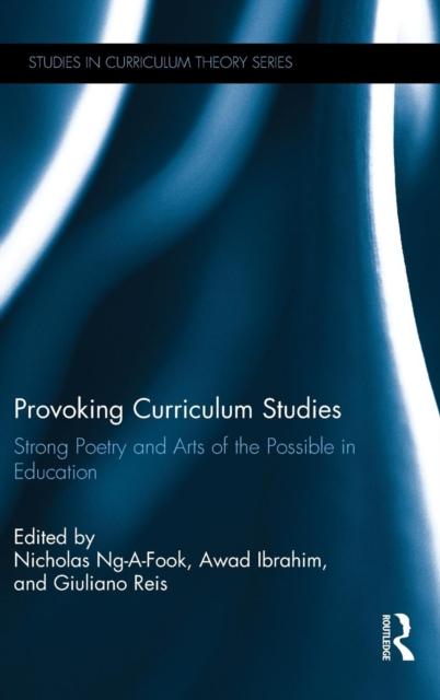 The Provoking Curriculum Studies : Strong Poetry and Arts of the Possible In Education Book