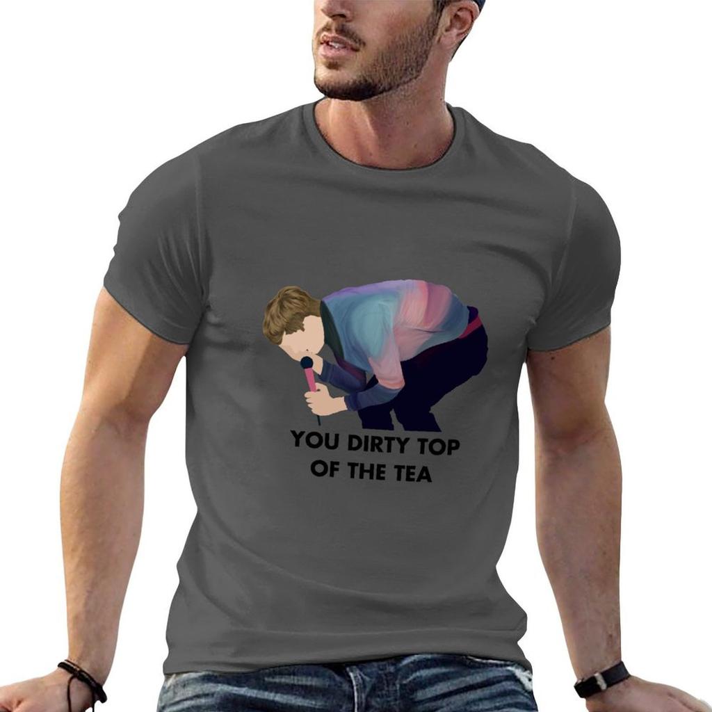 James Acaster Dirty Top Of The Tea Tshirt Plus Size Basic Cotton Tshirt