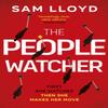 The People Watcher by Sam Lloyd Hardback Book 9781787636224