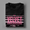 The Velvet Underground T Shirt Men Cotton Funny T-Shirts Crewneck Tees Short Sleeve Clothes Gift Idea