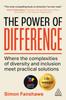 The The Power of Difference : Where the Complexities of Diversity and Inclusion Meet Practical Solutions Book