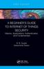 Книга A Beginner???s Guide To Internet of Things Security : Attacks, Applications, Authentication, and Fundamentals