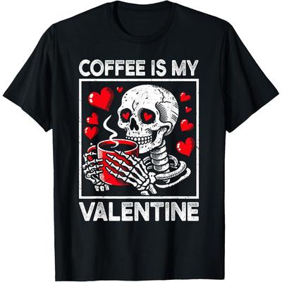 Valentines Day Skeleton Coffee Is My Valentine Coffee Women Cotton Men T Shirt
