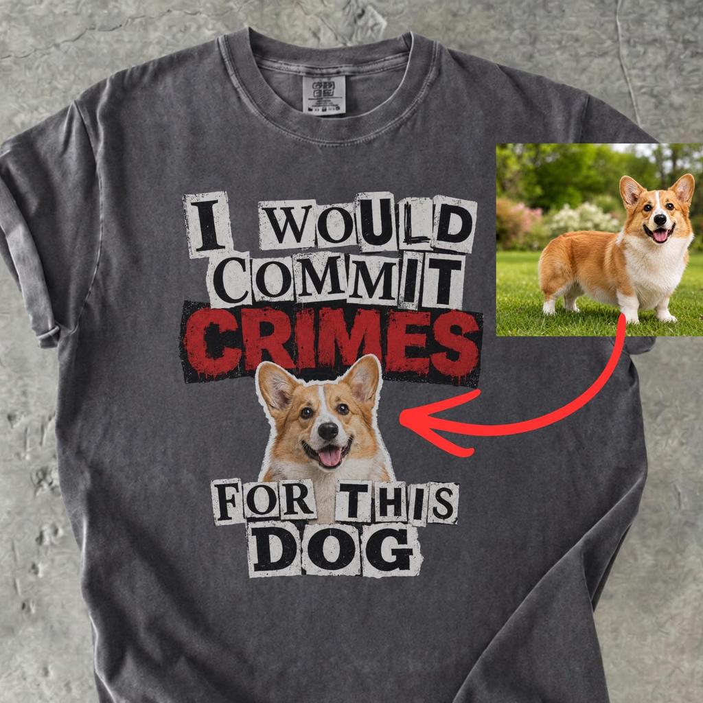 Comfort Colors Crimes Dog Shirt, I Would Commit Crimes For This Dog T-Shirt, Dog Ownew Custom Shirt, Personalized Dog Tee Shirt