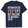Novelty Introverted But Willing To Discuss Cats T Shirts Graphic Streetwear Short Sleeve Humor Animals Gifts Cat Dad T-shirt