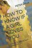 Книга How To Know If a Girl Loves You : A Guide To Getting Your Dream Girl