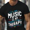 Music Is My Therapy T-Shirt,Soft Breathable & Fade-Resistant, Classic Fit for Daily Casual Wear