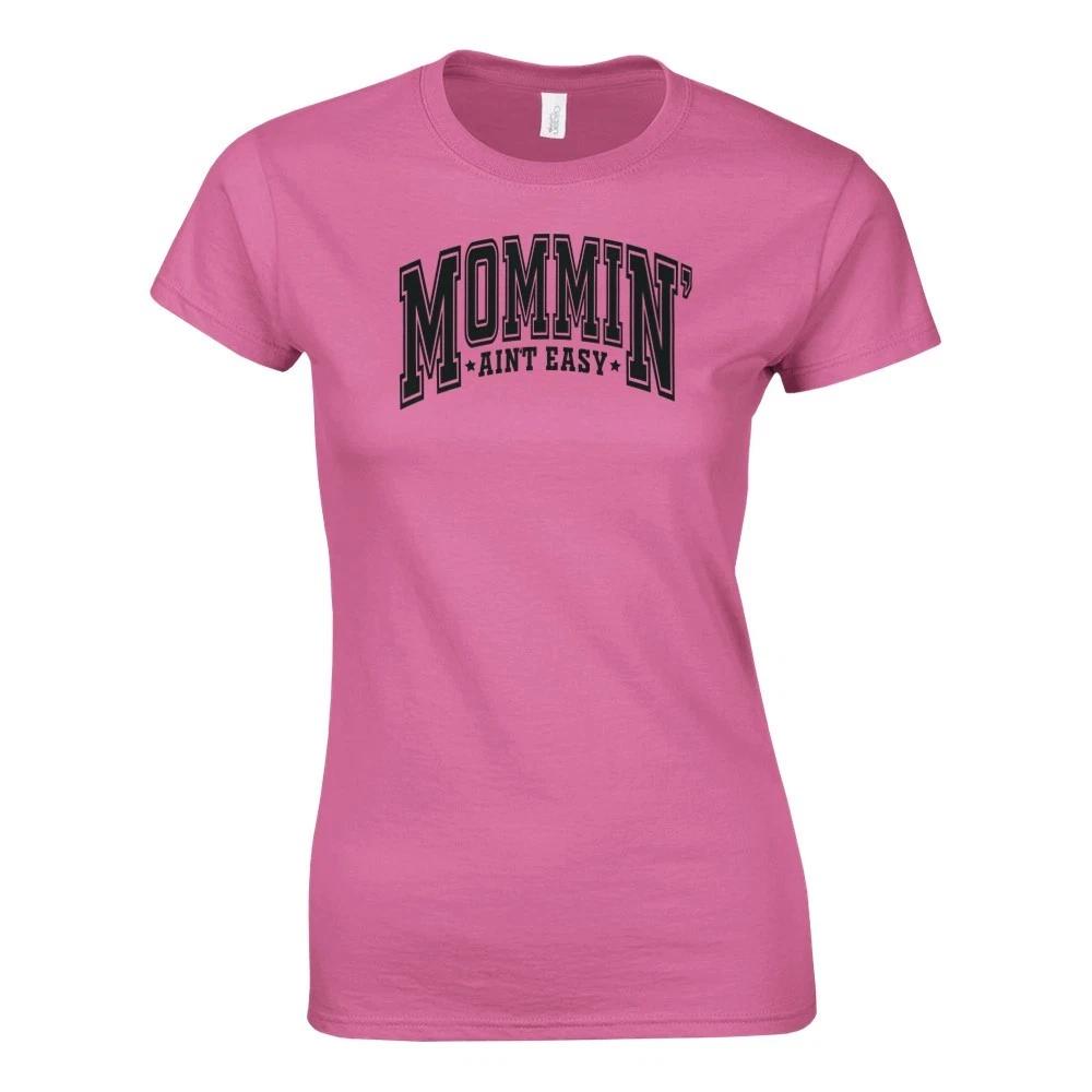 Mommin' It Ain't Easy Women's T-shirt