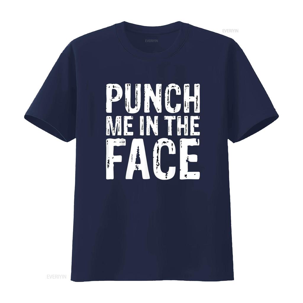 Punch Me in the Face Edgy Sassy Aggressive T Shirt vintage Washed Stretched graphic Breathable Versatile Comfortable homme