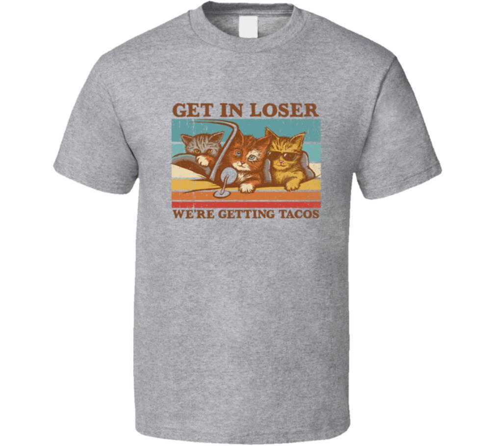 Get In Loser We're Getting Tacos Cats Driving T Shirt