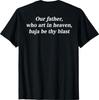 Our Father, Who Art In Heaven, Baja Be Thy Blast (On Back) T-Shirt