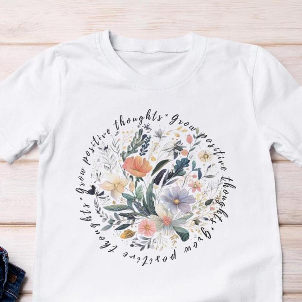 31 Grow Positive Thoughts Tee, Floral TShirt, Inspirational Graphic Tee, Boho F Unisex T-Shirt