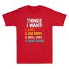 Things I Want Cars More Cars Bigger Garage Funny Car Enthusiast Saying Tshirt