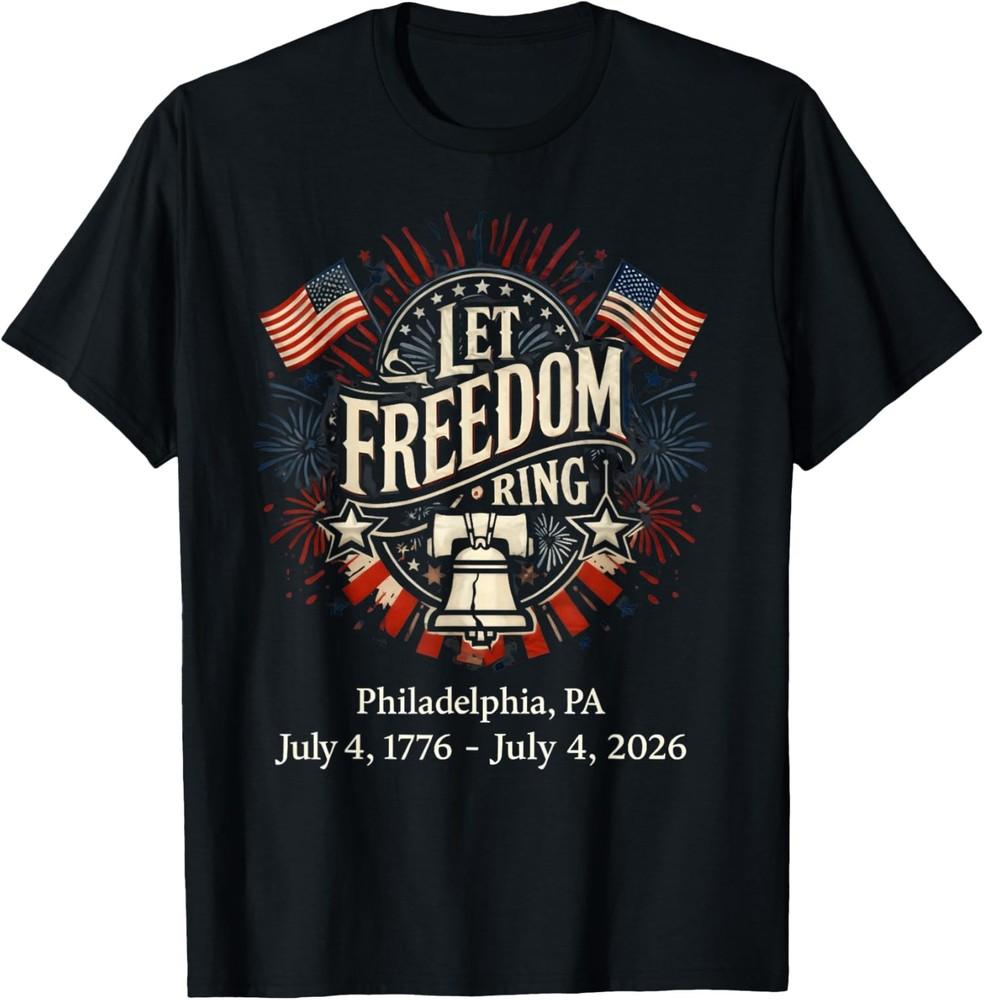 Philadelphia 250th Anniversary Let Freedom Ring TShirt Unisex T-Shirt