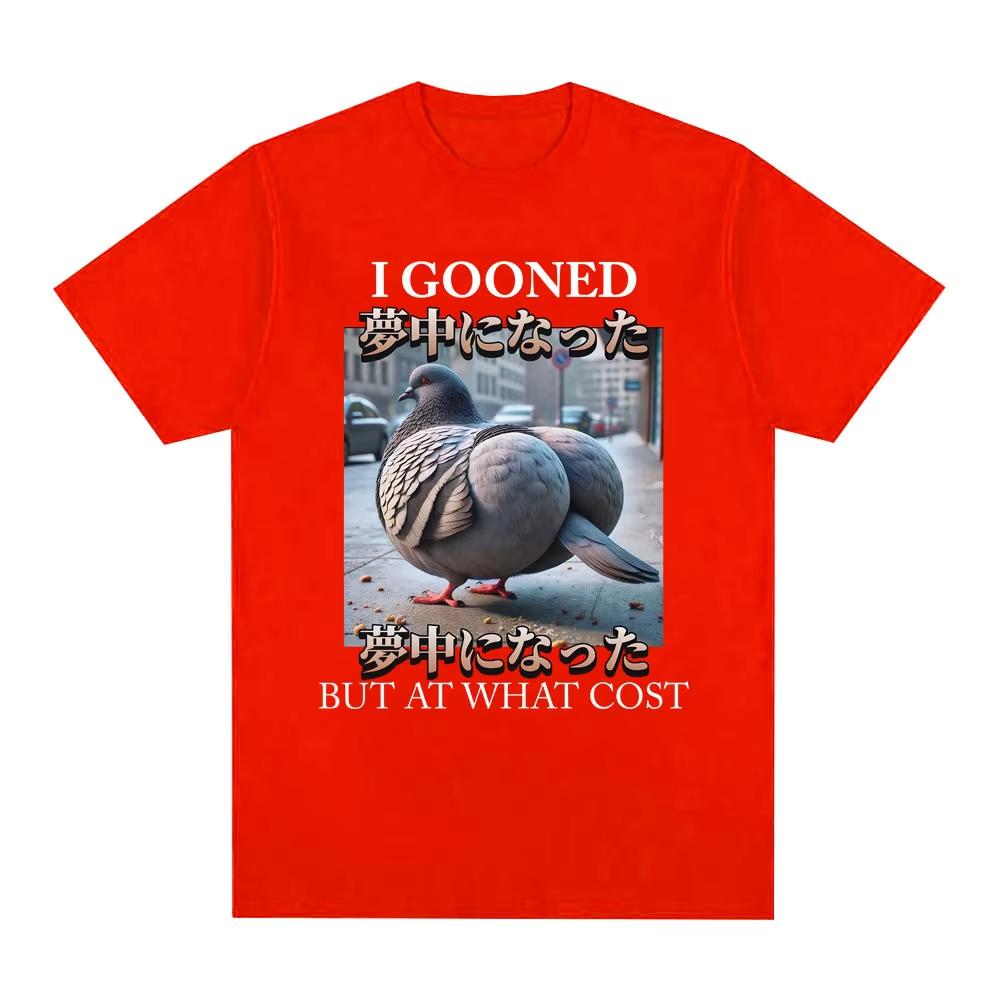 I Gooned But At What Cost Funny Pigeon Meme Tshirt Unisexs Women Clothing Fashion Cotton Clothes Casual Short Sleeve T Shirts Yk