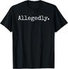 Allegedly Funny Attorney Funny Lawyer Gift Unisex T-Shirt