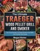 Книга The Ultimate Traeger Wood Pellet Grill And Smoker : The Tasty Recipes To Enjoy Smoked Food With Your Friends And Family