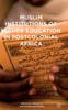The Muslim Institutions of Higher Education In Postcolonial Africa Book