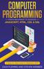 The Computer Programming : From Beginner To Badass-JavaScript, HTML, CSS, & SQL Book