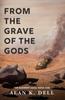 Книга From The Grave Of The Gods by Alan K. Dell - Paperback