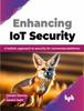 Книга Enhancing IoT Security : A Holistic Approach To Security for Connected Platforms