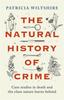 Книга The Natural History of Crime : Case Studies In Death and the Clues Nature Leaves Behind