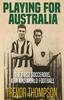 Книга Playing For Australia The First Socceroos Asia And World Football by Trevor Thompson - Paperback