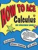 Книга How To Ace Calculus : The Streetwise Guide