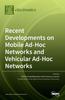 The Recent Developments On Mobile Ad-Hoc Networks and Vehicular Ad-Hoc Networks Book