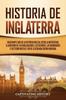 The Historia De Inglaterra Fascinante Guia De La Historia Inglesa Desde La Antigued by Captivating History - Paperback Book