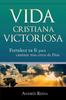 Книга Vida Cristiana Victoriosa : Fortalece Tu Fe Para Caminar Mas Cerca De Dios