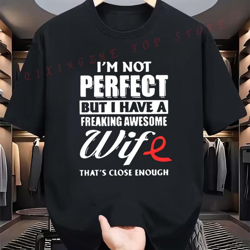 Mens Athletic TShirt Im Not Perfect But I Have A Freaking Awesome Wife Print Tshirt Funny Present for Men Short Sleeve Tees
