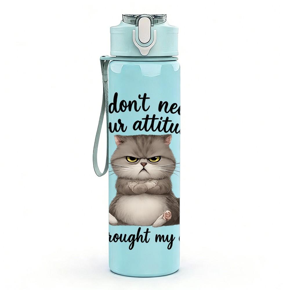 1PC I Don't Need Your Attitude Cat Print 750ml Color Plastic Sports Water Bottle Leakproof Flip Straw Lid Suitable for Sports Office Home Use
