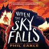 When the Sky Falls by Phil Earle Paperback Book 9781783449651
