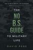 Книга The No B.S. Guide To Military Life : How To Build Wealth, Get Promoted, and Achieve Greatness
