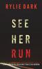 Книга See Her Run (A Mia North FBI Suspense Thriller-Book One)