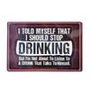 "I TOLD MYSELF THAT I SHOULD STOP DRINKING" 8"x12" Funny Metal Tin Bar Sign