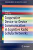 The Cooperative Device-to-Device Communication In Cognitive Radio Cellular Networks Book