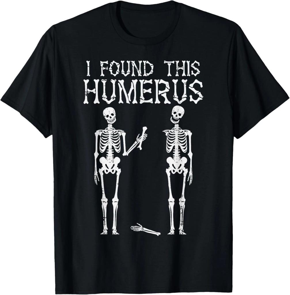 Halloween Skeleton I Found Humerus Funny Costume Men Women T- Shirt